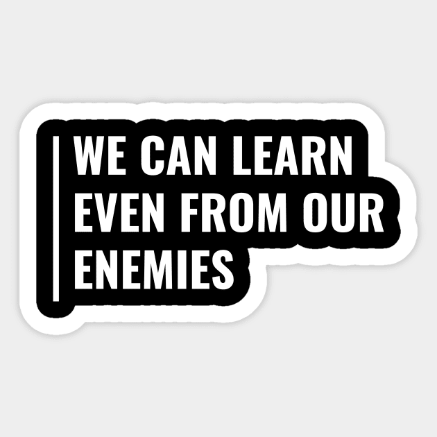 Learn From Your Enemies. Cool Enemy Quote Sticker by kamodan